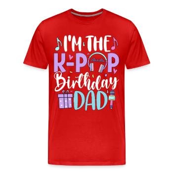 I'm The K Pop Birthday Dad - Men's Premium Organic T-Shirt - red - Front - Damien (186cm)