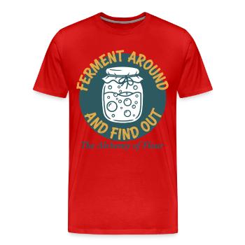 Sourdough Bread Baking Ferment Around And Find Out - Men's Premium Organic T-Shirt - red - Front - Damien (186cm)