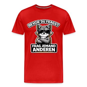 Bevor du fragst Frag jemand anderen Spruch - Männer Premium Bio T-Shirt - Rot - Vorne - Damien (186cm)