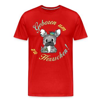 Papa Frenchie - Geboren um zu Herrschen - Männer Premium Bio T-Shirt - Rot - Vorne - Damien (186cm)