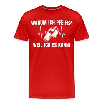 Schiedsrichter Pfeife – Weil ich es kann! - Männer Premium Bio T-Shirt - Rot - Vorne - Damien (186cm)