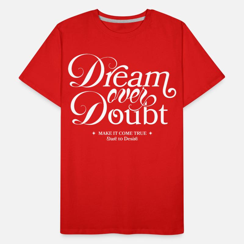 Dream Over Doubt Script Typo Männer Premium Bio T-Shirt