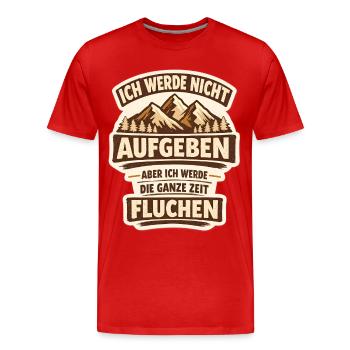 Ich werde nicht Aufgeben aber ganze Zeit Fluchen - Männer Premium Bio T-Shirt - Rot - Vorne - Damien (186cm)