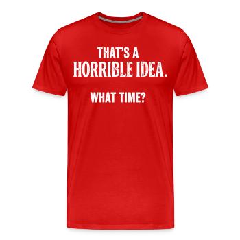 Das ist eine schreckliche Vorstellung, wie spät, lustig und sarkastisch - Männer Premium Bio T-Shirt - Rot - Vorne - Damien (186cm)