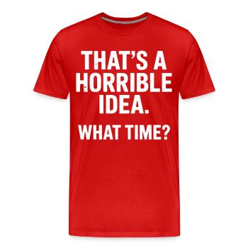 Das ist eine schreckliche Vorstellung, wie spät, lustig und sarkastisch - Männer Premium Bio T-Shirt - Rot - Vorne - Damien (186cm)
