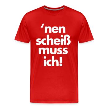 nen scheiss muss ich - Männer Premium Bio T-Shirt - Rot - Vorne - Damien (186cm)