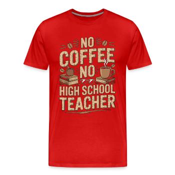 Professeur de lycée Pas de café Maître de café - T-shirt bio Premium Homme - rouge - Devant - Damien (186cm)