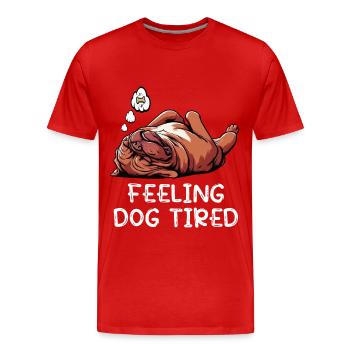 Se sentir fatigué par le chien Mastiff Bordeaux Bordeaux - T-shirt bio Premium Homme - rouge - Devant - Damien (186cm)