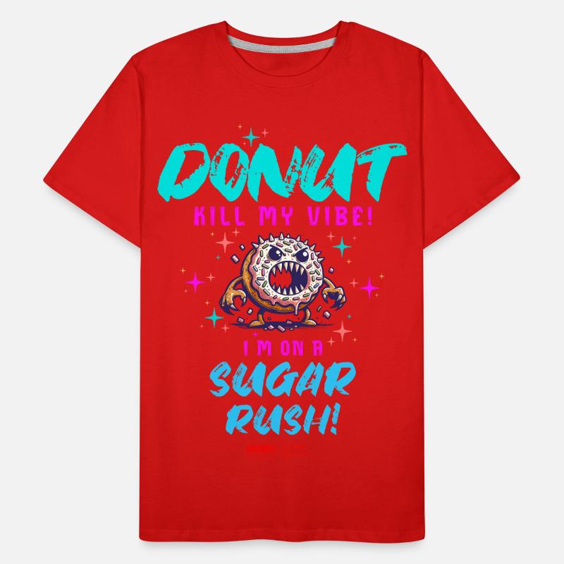 Do not Kill My Vibe–Fun Donut Sugar Rush Spruch Männer Premium Bio T-Shirt