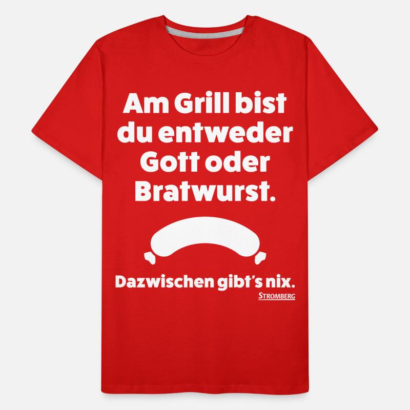 Stromberg Spruch Grill Gott Oder Bratwurst Männer Premium Bio T-Shirt