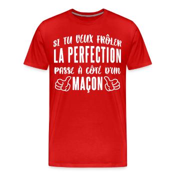 Frôler La Perfection Passe À Côté D’un Maçon - T-shirt bio Premium Homme - rouge - Devant - Damien (186cm)