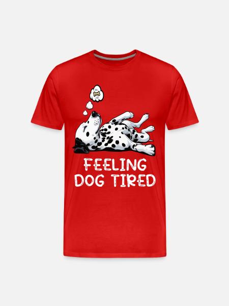 Feeling Dog Tired Dalmatian Dalmatian Owner - Men's Premium Organic T-Shirt - red