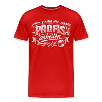 Einmal Mit Profis Arbeiten - Männer Premium Bio T-Shirt - Rot - Vorne - Damien (186cm)