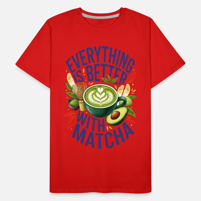 Everything Is Better With Matcha Green Tea Matcha Men's Premium Organic T-Shirt