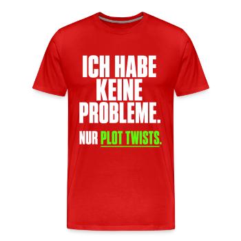 Ich habe keine Probleme Plot Twists - Männer Premium Bio T-Shirt - Rot - Vorne - Damien (186cm)