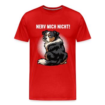 Nerv Mich Nicht Australian Shepherd Aussie Aussies - Männer Premium Bio T-Shirt - Rot - Vorne - Damien (186cm)