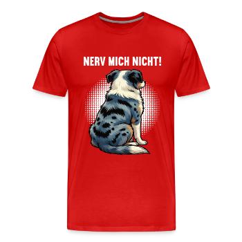Nerv Mich Nicht Australian Shepherd Aussie Aussies - Männer Premium Bio T-Shirt - Rot - Vorne - Damien (186cm)