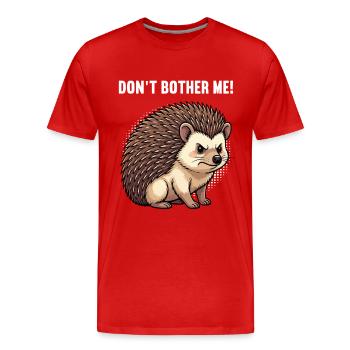Don't Bother Me Igel Igelliebhaber Igelfan Stachel - Männer Premium Bio T-Shirt - Rot - Vorne - Damien (186cm)