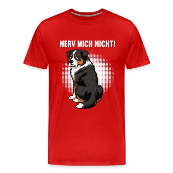 Nerv Mich Nicht Australian Shepherd Aussie Aussies - Männer Premium Bio T-Shirt - Rot - Vorne - Damien (186cm)