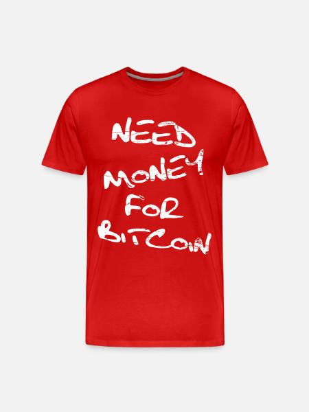 Need Money for Bitcoin - Männer Premium Bio T-Shirt - Rot