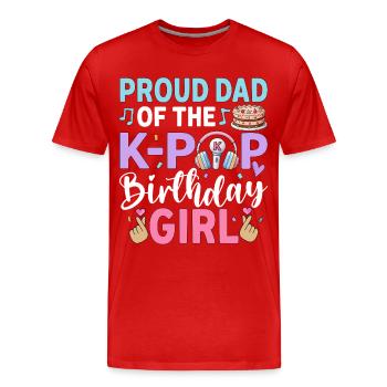 Proud Dad of The K-Pop Birthday Girl - Men's Premium Organic T-Shirt - red - Front - Damien (186cm)