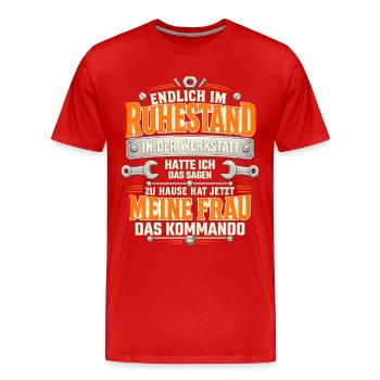Endlich Rentner Werkstatt Frau Kommando Spruch - Männer Premium Bio T-Shirt - Rot - Vorne - Damien (186cm)