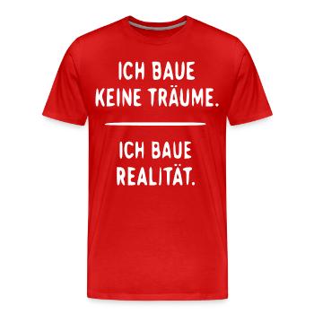 Ich baue Realität statt Träume - Männer Premium Bio T-Shirt - Rot - Vorne - Damien (186cm)
