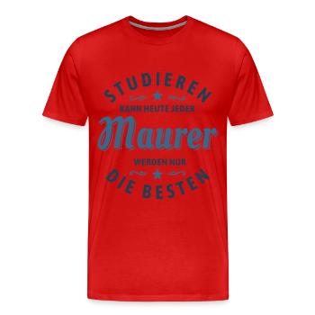 Studieren kann jeder - Maurer Spruch - Männer Premium Bio T-Shirt - Rot - Vorne - Damien (186cm)