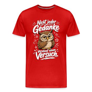 Nicht jeder Gedanke verdient einen Versuch Eule - Männer Premium Bio T-Shirt - Rot - Vorne - Damien (186cm)