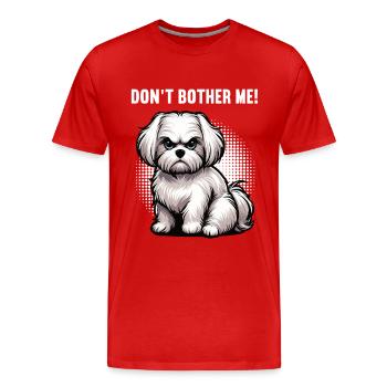 Don't Bother Me Malteser Maltese Owner Maltese - Men's Premium Organic T-Shirt - red - Front - Damien (186cm)