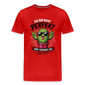 Perfekt Aber Verdammt Nah Dran Vorbei Kaktus - Männer Premium Bio T-Shirt - Rot - Vorne - Damien (186cm)