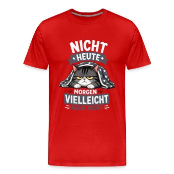 Heute Vielleicht Auch Nicht Lustige Katze - Männer Premium Bio T-Shirt - Rot - Vorne - Damien (186cm)