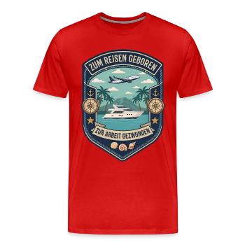 Zum Reisen geboren zur Arbeit gezwungen Travel - Männer Premium Bio T-Shirt - Rot - Vorne - Damien (186cm)