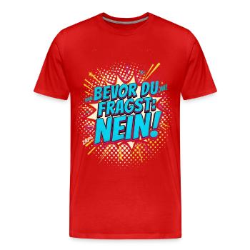 BEVOR DU FRAGST NEIN Morgenmuffel Spruch - Männer Premium Bio T-Shirt - Rot - Vorne - Damien (186cm)
