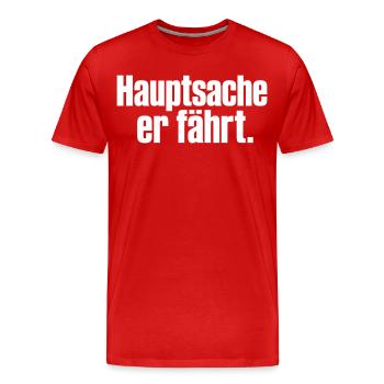 Hauptsache er fährt Spruch Auto Tuning Humor - Männer Premium Bio T-Shirt - Rot - Vorne - Damien (186cm)