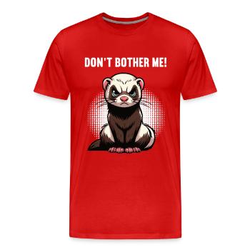 Don't Bother Me Frettchen Frettchenbesitzer - Männer Premium Bio T-Shirt - Rot - Vorne - Damien (186cm)