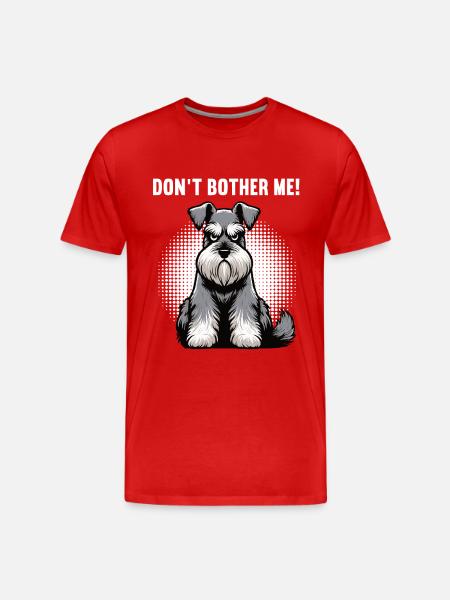 Don't Bother Me Schnauzer Riesenschnauzer - Men's Premium Organic T-Shirt - red