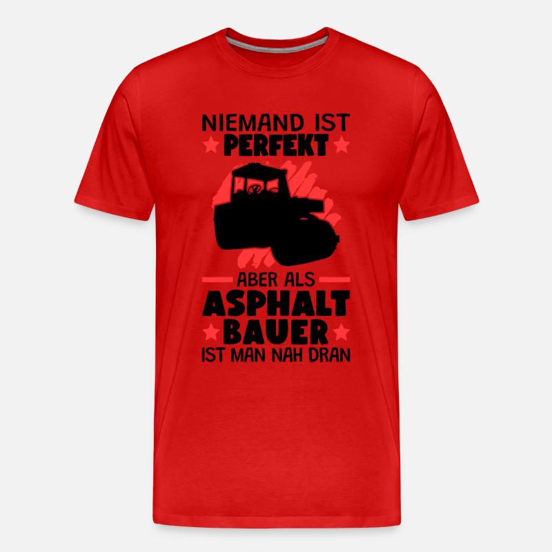 Asphaltbauer sind perfekt Straßenbauer - Männer Premium Bio T-Shirt - undefined