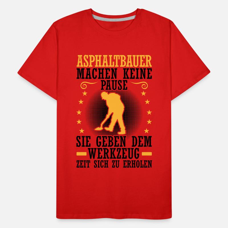 Asphalt builder doesn't take a break Road builder Men's Premium Organic T-Shirt
