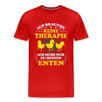 Brauche Keine Therapie Muss Nur Zu Enten Witz Witz - Männer Premium Bio T-Shirt - Rot - Vorne - Damien (186cm)