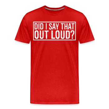 habe ich das laut gesagt? - Männer Premium Bio T-Shirt - Rot - Vorne - Damien (186cm)