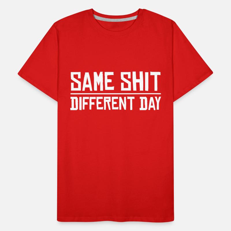 Same Shit - Different Day Männer Premium Bio T-Shirt