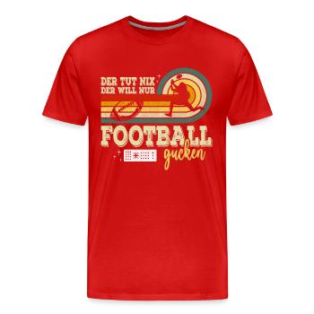 He doesn't do anything who just wants to watch football - Men's Premium Organic T-Shirt - red - Front - Damien (186cm)