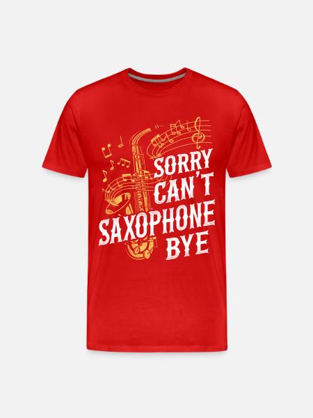 Saxophones: Sorry. Cant. Saxophones - Men's Premium Organic T-Shirt - red