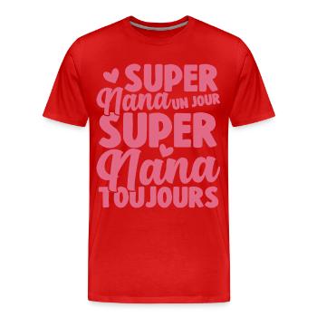 Femme Super Nana Un Jour Super Nana Toujours Nana - T-shirt bio Premium Homme - rouge - Devant - Damien (186cm)