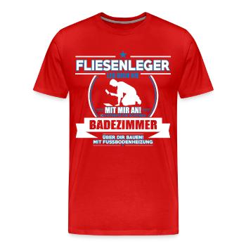 FLIESENLEGER LEG DICH NIE MIT MIR AN! - Männer Premium Bio T-Shirt - Rot - Vorne - Damien (186cm)
