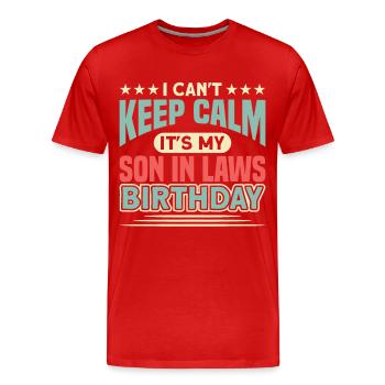 Can't stay calm Son-in-law birthday - Men's Premium Organic T-Shirt - red - Front - Damien (186cm)