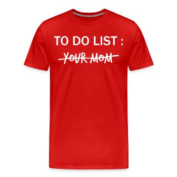 TO DO LIST: Your Mom  - Männer Premium Bio T-Shirt - Rot - Vorne - Damien (186cm)