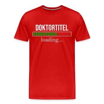 Doktortitel loading Doktorand Promotion T-Shirt - Männer Premium Bio T-Shirt - Rot - Vorne - Damien (186cm)