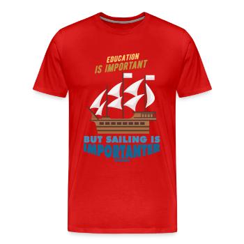 Education Is Important But Sailing Is Importanter - Männer Premium Bio T-Shirt - Rot - Vorne - Damien (186cm)